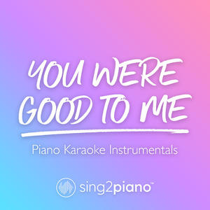 you were good to me (Originally Performed by Jeremy Zucker & Chelsea Cutler) (Piano Karaoke Version)
