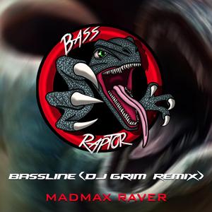 Bassline (feat. MadMax Raver) (DJ Grim Remix) (DJ Grim Remix)