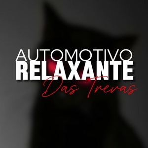AUTOMOTIVO RELAXANTE DAS TREVAS