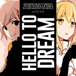 HELLO to DREAM (From "DanMachi: Is It Wrong to Try to Pick Up Girls in a Dungeon? Season 2")