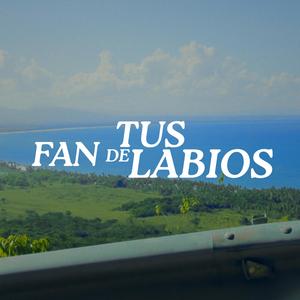 Fan De Tus Labios