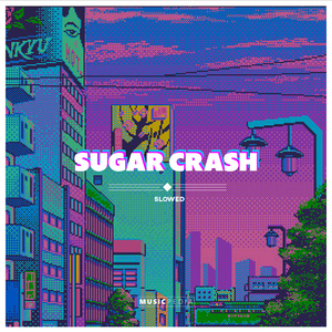 Sugar Crash (Slowed)