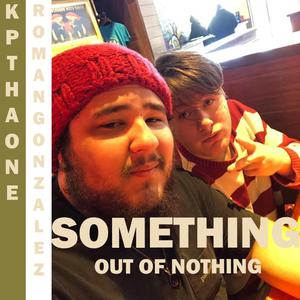 Something Out of Nothing