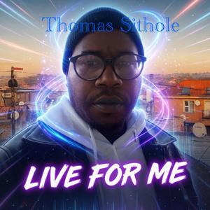 Live for me