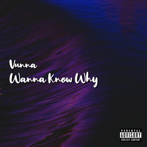 Wanna Know Why