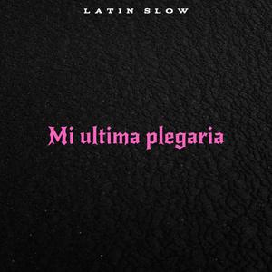 mi ultima plegaria