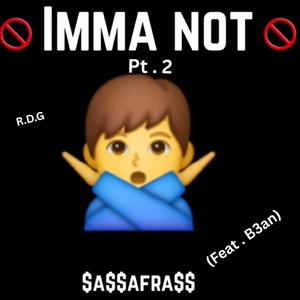 imma not pt, 2 (feat. B3an)