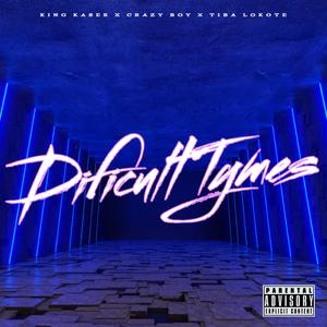 Dificult Tymes (feat. Crazyboy & Tiba Lokote)