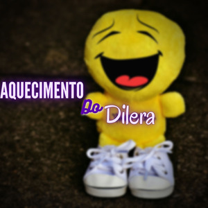 Aquecimento do Dilera