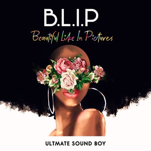 B.L.I.P (Beautiful Like in Pictures)