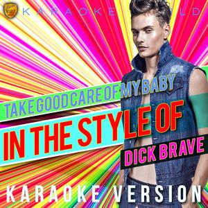 Take Good Care of My Baby (In the Style of **** Brave) [Karaoke Version]
