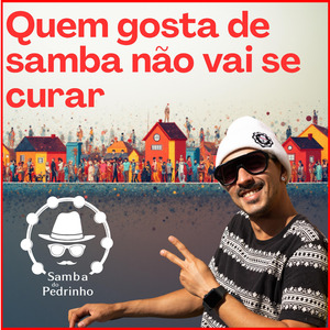 Quem Gosta de Samba Não Vai Se Curar