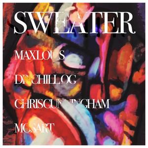 Sweater (feat. Dr. Chill OG, Chris Cunningham & Mosart)