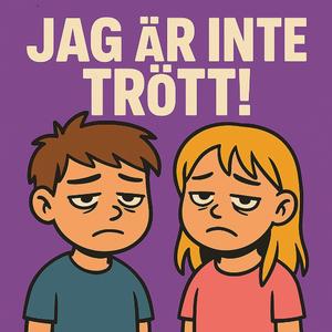 Jag är inte trött!