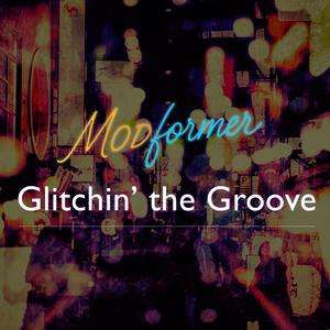 Glitchin’ the Groove