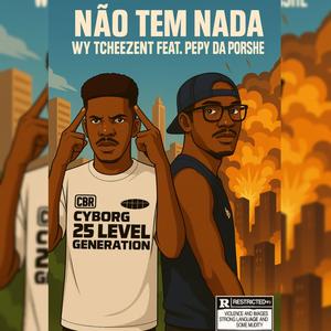 Wy Tcheezent-Não tem nada (feat. Pepy Daporshe)