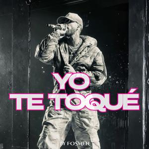 Yo Te Toqué