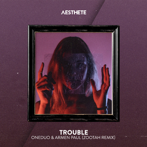 Trouble (ZOOTAH Remix)
