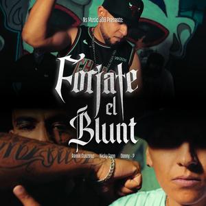 Forjate el Blunt (feat. Remik Gonzalez & Danny - P) (Remixed)