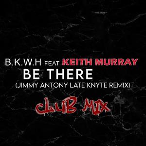 Be There (feat. Keith Murray) (Jimmy Antony Club Mix) (Jimmy Antony Club Mix)