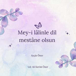 Mey-i lâlinle dil mestâne olsun (feat. Ali Kerim Öner)
