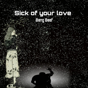 Sick of Your Love