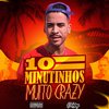DJ LK DE ITAPE - 10 Minutinhos Muito Crazy (feat. MC Marcelly, MC Lone, MC JL, MC Pedrin do Engenha & MC FP da RV)