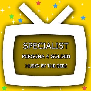 Specialist (From "Persona 4")