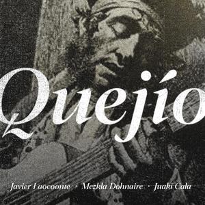 Quejio (feat. Mezkla Dohnaire & Juaki Cala)