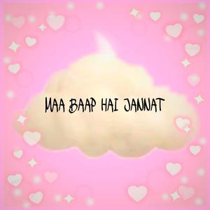 MAA BAAP HAI JANNAT