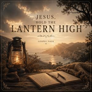 Jesus, Hold the Lantern High