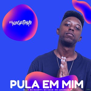 Pula em Mim (feat. MC Duartt, Mc Gocé & Mc Lukinhas JH)