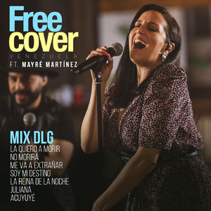 Mix Dlg: La Quiero a Morir / No Morirá / Me Va a Extrañar / Soy Mi Destino / La Reina de la Noche / Juliana / Acuyuye (feat. Mayré Martínez)