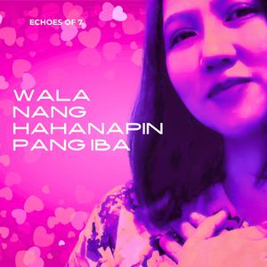 Wala Nang Hahanapin Pang Iba