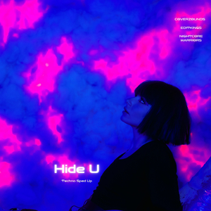 Hide U (Techno Sped Up)