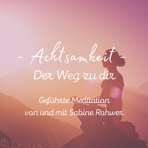Geührte Meditation: Achtsamkeit - Meditation, Teil VII