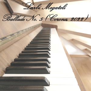 Ballade No. 5 (Corona, 2022, Bechstein Version)