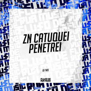 Zn Catuquei, Penetrei