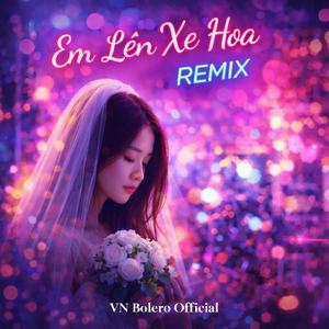 Em Lên Xe Hoa (Remix)