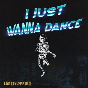 I Just Wanna Dance