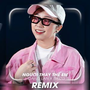 Người Thay Thế Em (Remix)
