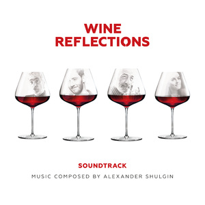 Music from the Motion Picture Wine Reflections (Full Soundtrack)
