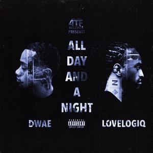 All Day And A Night (feat. Dwae & Lovelogiq)