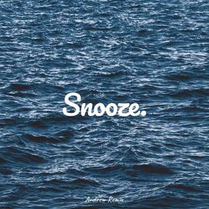 Snooze(Andrew Remix）