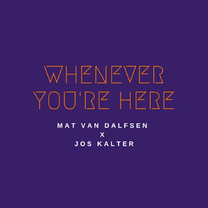 Whenever You’re Here (feat. Jos Kalter)