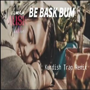 Be Bask Bum Kurdish Trap