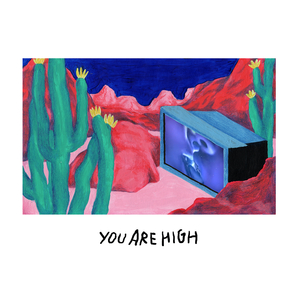 You're high