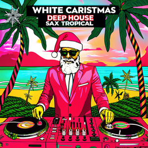 White Christmas Deep House Sax Tropical