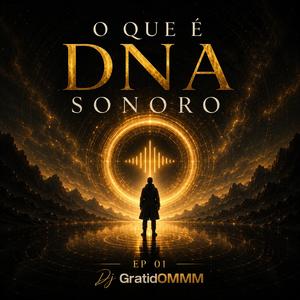 O que é DNA SONORO? Ep 01
