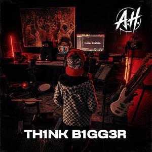 Th1nk B1gg3r